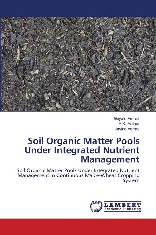 Soil Organic Matter Pools Under Integrated Nutrient Management (Paperback)