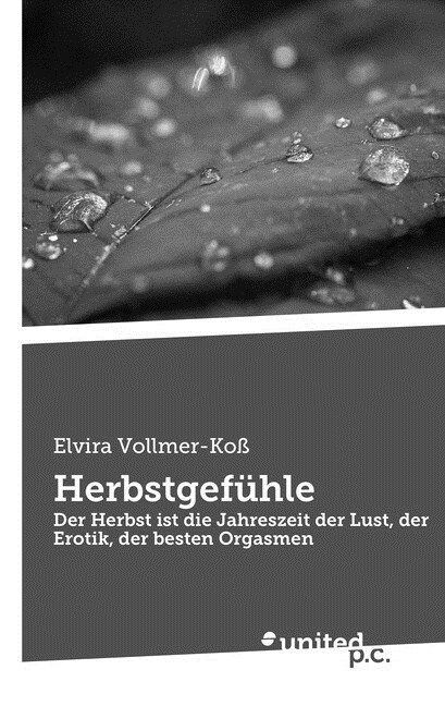 Herbstgef?le: Der Herbst ist die Jahreszeit der Lust, der Erotik, der besten Orgasmen (Paperback)