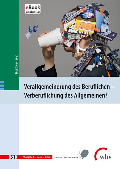 Verallgemeinerung des Beruflichen - Verberuflichung des Allgemeinen？ (WW)