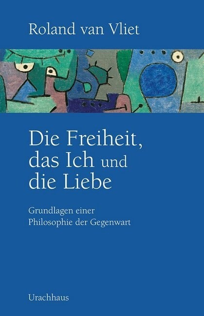 Die Freiheit, das Ich und die Liebe (Paperback)