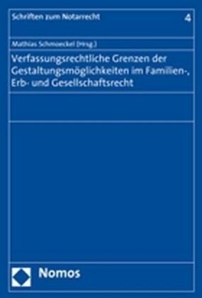 Verfassungsrechtliche Grenzen der Gestaltungsmoglichkeiten im Familien, Erb- und Gesellschaftsrecht (Paperback)