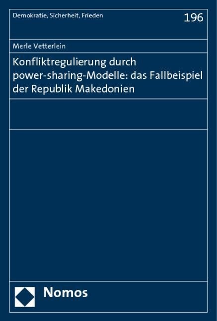 Konfliktregulierung durch power-sharing-Modelle: das Fallbeispiel der Republik Makedonien (Paperback)