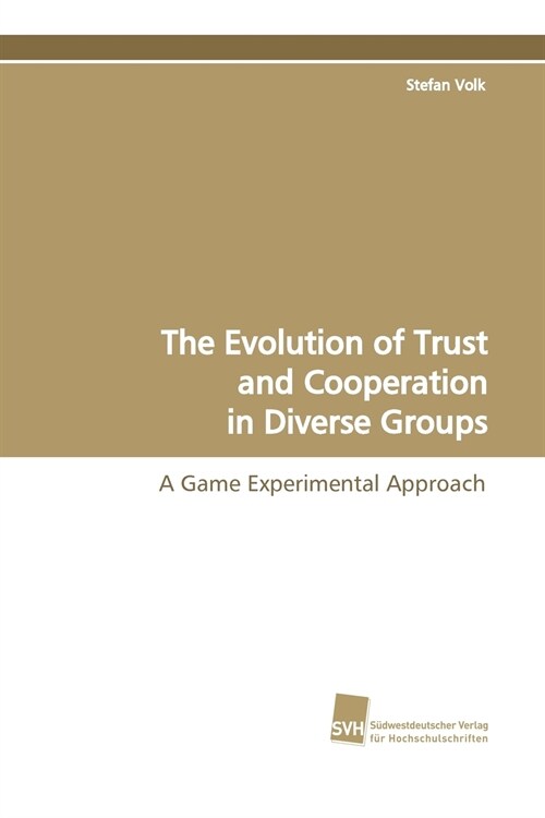 The Evolution of Trust and Cooperation in Diverse Groups (Paperback)