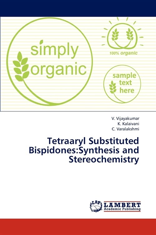 Tetraaryl Substituted Bispidones: Synthesis and Stereochemistry (Paperback)