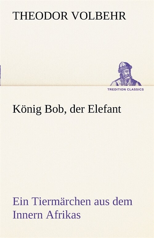 Konig Bob, der Elefant (Paperback)