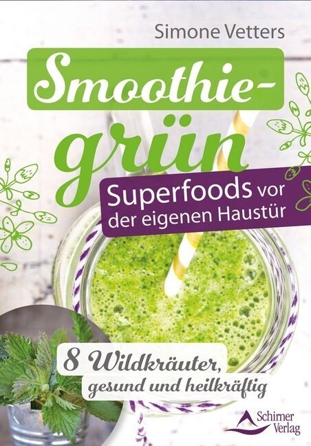 Smoothiegrun - Superfoods vor der eigenen Haustur (Paperback)