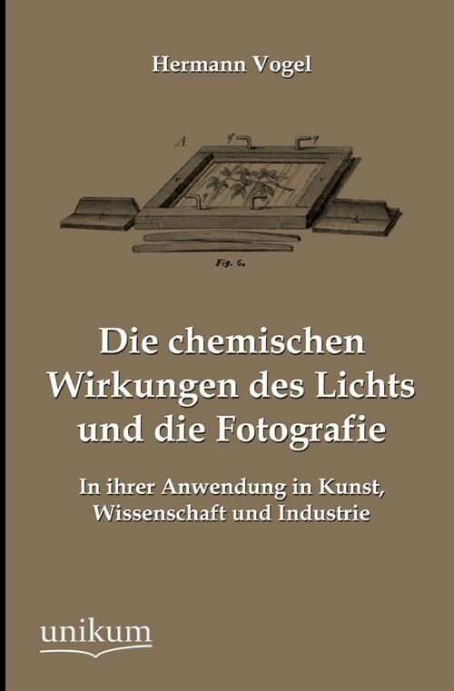 Die chemischen Wirkungen des Lichts und die Fotografie (Paperback)