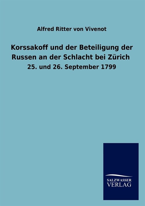 Korssakoff Und Der Beteiligung Der Russen an Der Schlacht Bei Z?ich (Paperback)