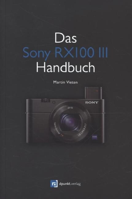 Das Sony RX100 III Handbuch (Paperback)