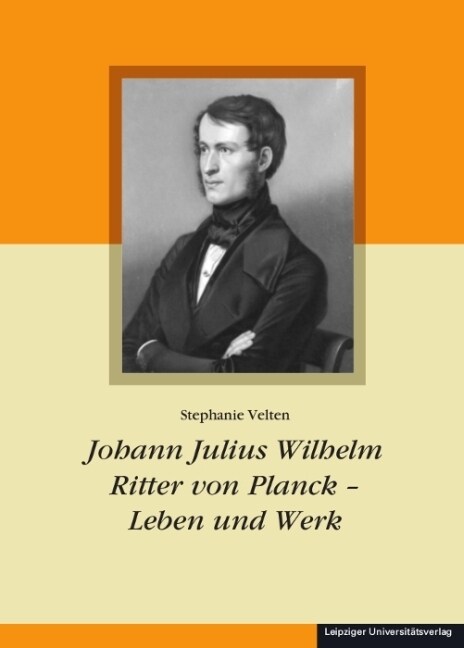 Johann Julius Wilhelm Ritter von Planck - Leben und Werk (Paperback)