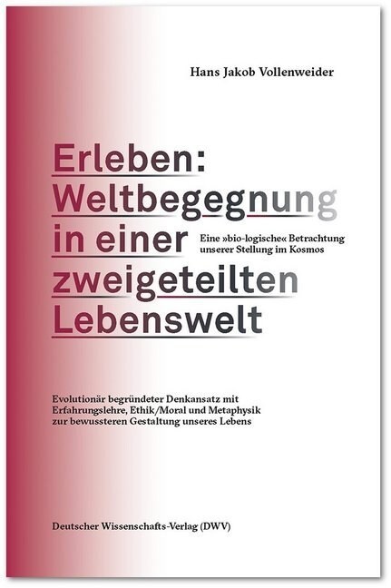 Erleben: Weltbegegnung in einer zweigeteilten Lebenswelt. Eine bio-logische Betrachtung unserer Stellung im Kosmos (Paperback)