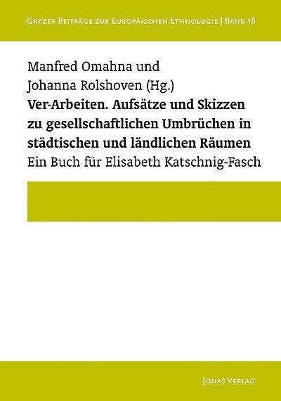 Ver-Arbeiten. Aufsatze und Skizzen zu gesellschaftlichen Umbruchen in stadtischen und landlichen Raumen (Paperback)