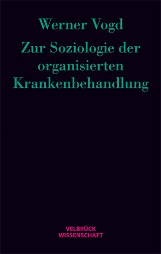 Zur Soziologie der organisierten Krankenbehandlung (Hardcover)