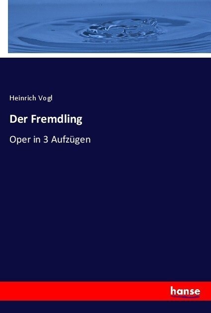 Der Fremdling: Oper in 3 Aufz?en (Paperback)