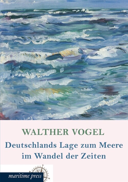 Deutschlands Lage zum Meere im Wandel der Zeiten (Paperback)