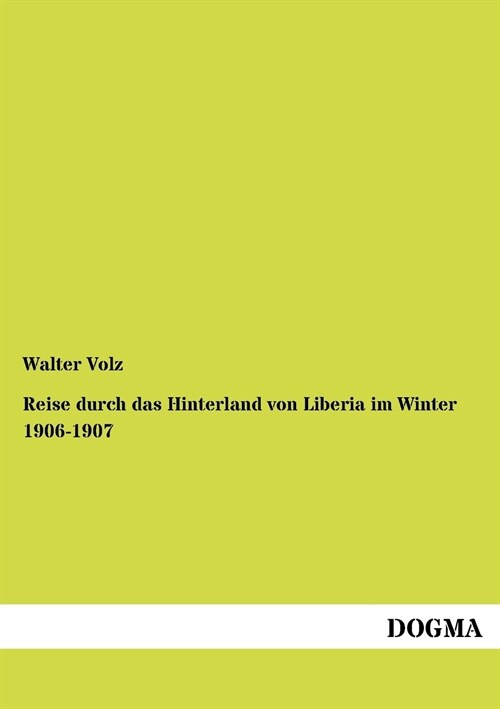 Reise durch das Hinterland von Liberia im Winter 1906-1907 (Paperback)