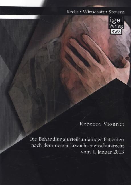 Die Behandlung urteilsunf?iger Patienten nach dem neuen Erwachsenenschutzrecht vom 1. Januar 2013 (Paperback)