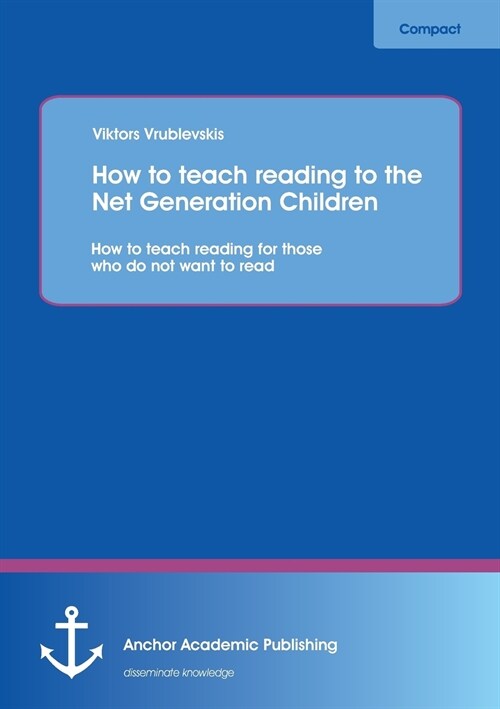 How to Teach Reading to the Net Generation Children: How to Teach Reading for Those Who Do Not Want to Read (Paperback)