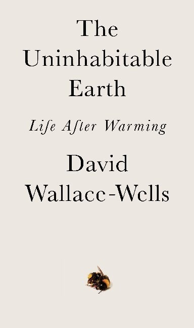 The Uninhabitable Earth : Life After Warming (Paperback)