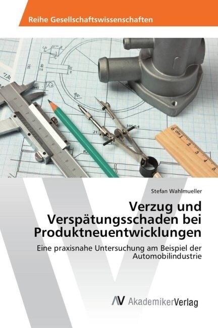 Verzug und Verspatungsschaden bei Produktneuentwicklungen (Paperback)