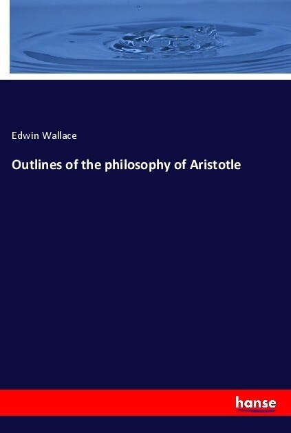 Outlines of the philosophy of Aristotle (Paperback)