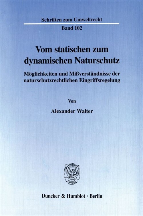 Vom Statischen Zum Dynamischen Naturschutz: Moglichkeiten Und Missverstandnisse Der Naturschutzrechtlichen Eingriffsregelung (Paperback)