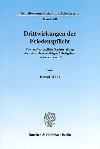 Drittwirkungen Der Friedenspflicht: Die Tarifvertragliche Rechtsstellung Des Verbandsangehorigen Arbeitgebers Im Arbeitskampf (Paperback)