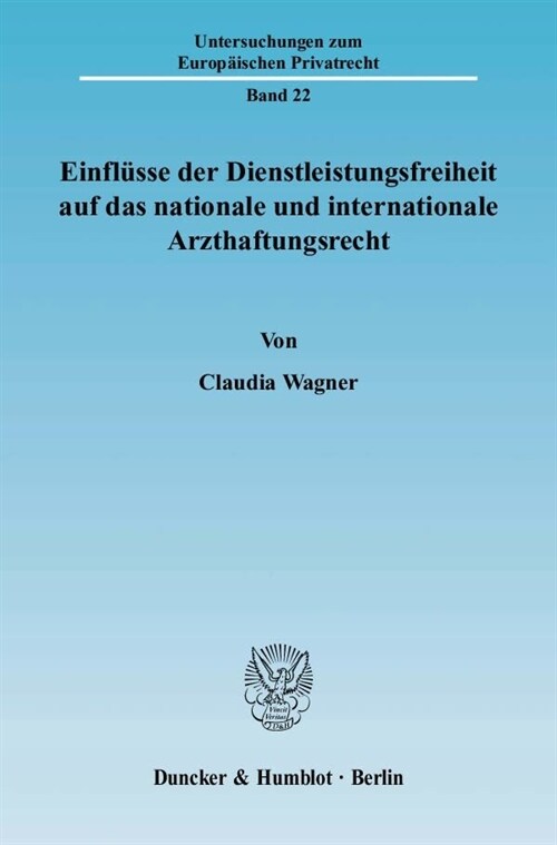 Einflusse der Dienstleistungsfreiheit auf das nationale und internationale Arzthaftungsrecht (Paperback)