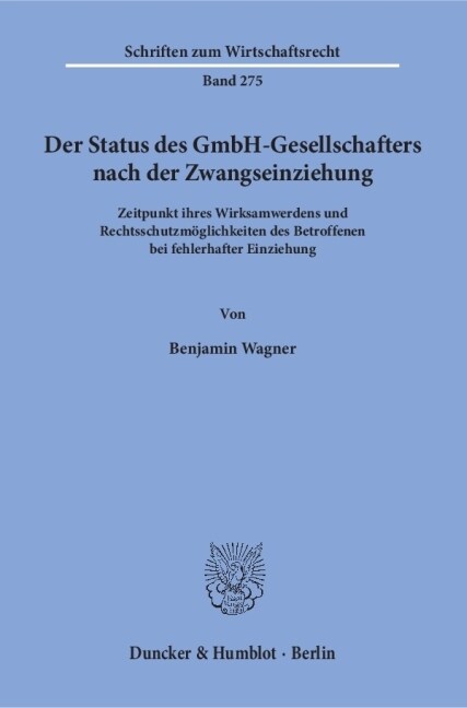 Der Status Des Gmbh-Gesellschafters Nach Der Zwangseinziehung: Zeitpunkt Ihres Wirksamwerdens Und Rechtsschutzmoglichkeiten Des Betroffenen Bei Fehler (Paperback)