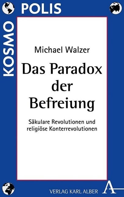 Das Paradox Der Befreiung: Sakulare Revolutionen Und Religiose Konterrevolutionen (Paperback)