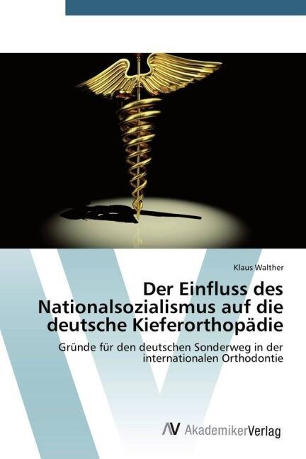 Der Einfluss des Nationalsozialismus auf die deutsche Kieferorthopadie (Paperback)