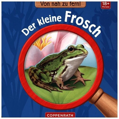 Von nah zu fern! Der kleine Frosch (Board Book)