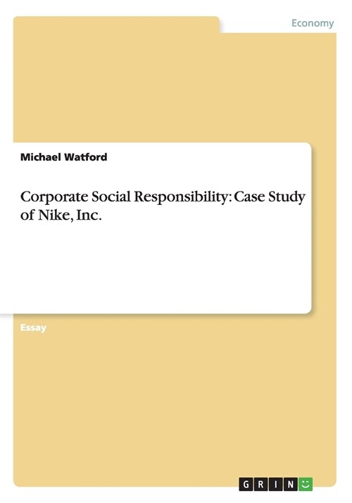Corporate Social Responsibility: Case Study of Nike, Inc. (Paperback)
