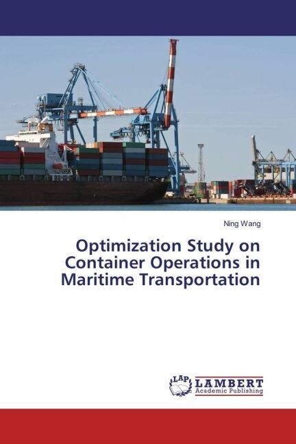 Optimization Study on Container Operations in Maritime Transportation (Paperback)