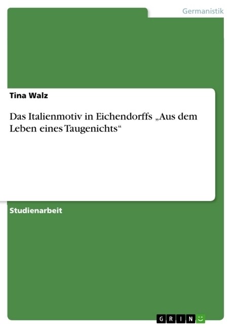 Das Italienmotiv in Eichendorffs Aus dem Leben eines Taugenichts (Paperback)