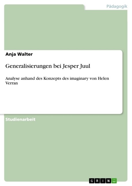 Generalisierungen bei Jesper Juul: Analyse anhand des Konzepts des imaginary von Helen Verran (Paperback)