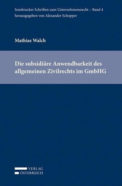 Die subsidiare Anwendbarkeit des allgemeinen Zivilrechts im GmbHG  (f. Osterreich) (Paperback)