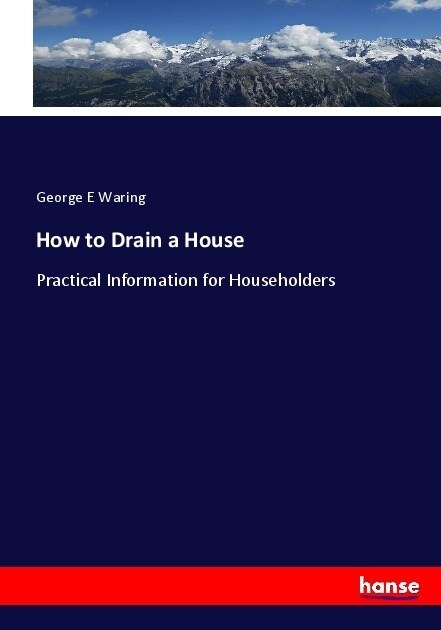 How to Drain a House: Practical Information for Householders (Paperback)