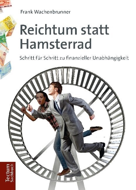 Reichtum Statt Hamsterrad: Schritt Fur Schritt Zu Finanzieller Unabhangigkeit (Paperback)