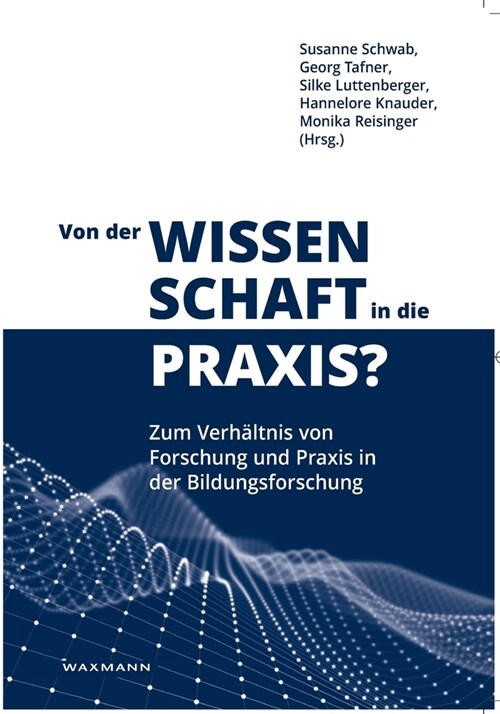 Von der Wissenschaft in die Praxis?: Zum Verh?tnis von Forschung und Praxis in der Bildungsforschung (Paperback)