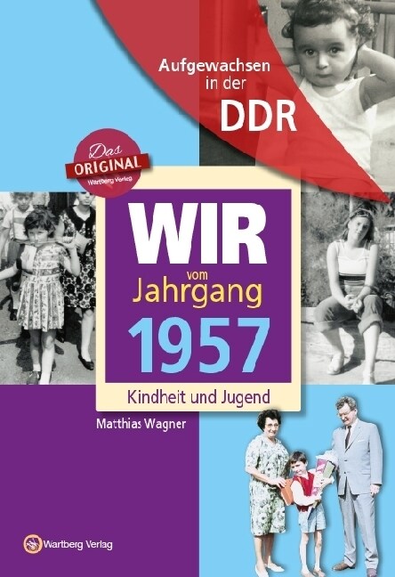 Wir vom Jahrgang 1957 - Aufgewachsen in der DDR (Hardcover)