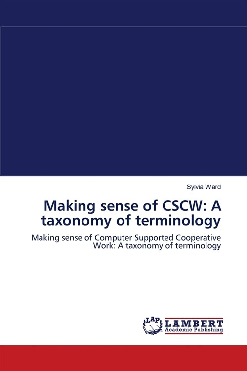 Making sense of CSCW: A taxonomy of terminology (Paperback)