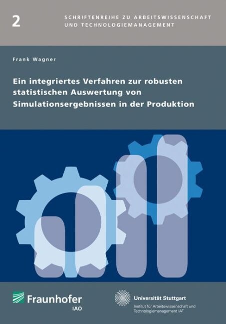 Ein integriertes Verfahren zur robusten statistischen Auswertung von Simulationsergebnissen in der Produktion. (Paperback)