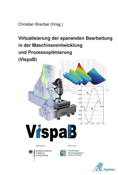 Virtualisierung der spanenden Bearbeitung in der Maschinenentwicklung und Prozessoptimierung (VispaB) (Paperback)