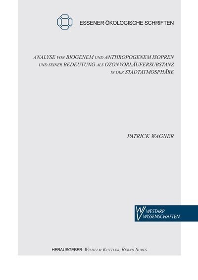 Analyse von biogenem und anthropogenem Isopren und seiner Bedeutung als Ozonvorlaufersubstanz in der Stadtatmosphare (Paperback)