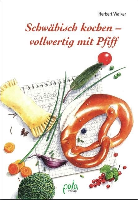 Schwabisch kochen - vollwertig mit Pfiff (Hardcover)