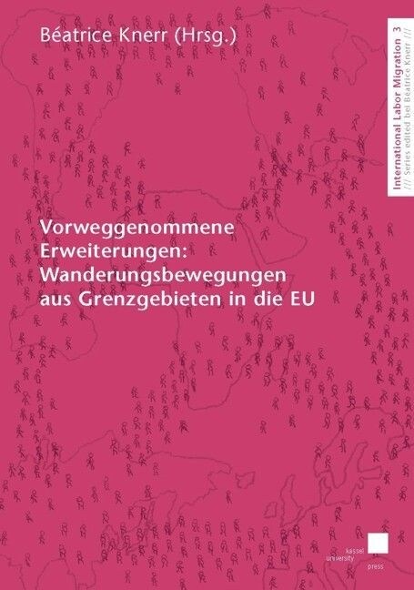 Vorweggenommene Erweiterungen: Wanderungsbewegungen aus Grenzgebieten in die EU (Paperback)