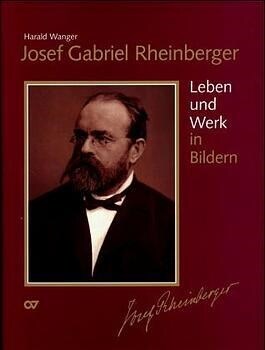 Josef Gabriel Rheinberger, Leben und Werk in Bildern (Paperback)