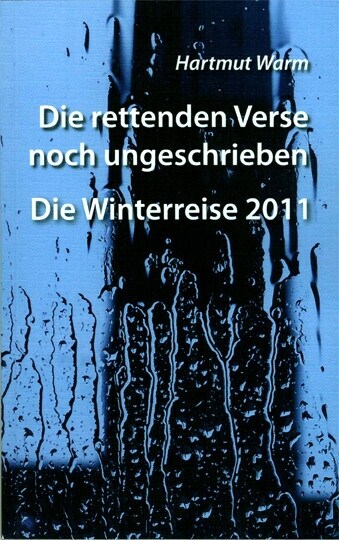 Die rettenden Verse noch ungeschrieben/Die Winterreise 2011 (Book)