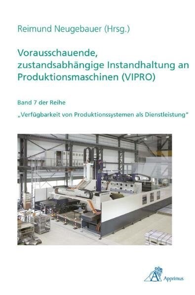 Vorausschauende, zustandsabhangige Instandhaltung an Produktionsmaschinen (VIPRO) (Paperback)